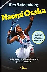 Naomi Osaka. Calatoria ei pentru a-si gasi forta si vocea proprie