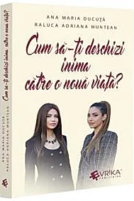 Cum sa-ti deschizi inima catre o noua viata?