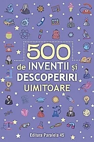 500 inventii si descoperiri uimitoare