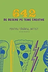 642 de desene pe teme creative. Pentru tanarul artist