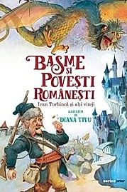 Basme si povesti romanesti. Ivan Turbinca si alti viteji