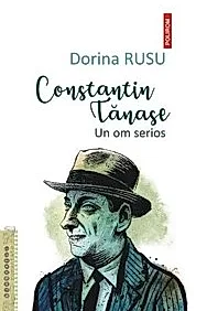 Constantin Tanase. Un om serios