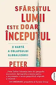 Sfarsitul lumii este doar inceputul. O harta a colapsului globalizarii