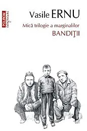 Banditii. Mica trilogie a marginalilor