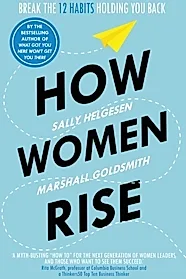 How Women Rise : Break the 12 Habits Holding You Back