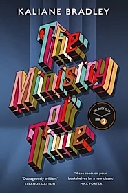 The Ministry of Time : The Instant Sunday Times and New York Times Bestseller