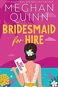 Bridesmaid for Hire : The hilarious and steamy wedding-set romcom from the internationally bestselling author, perfect for 2025