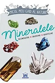 Micul meu ghid al naturii - Mineralele