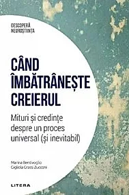 Descopera Neurostiinta. Cand imbatraneste creierul