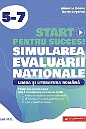 Start pentru succes la Evaluarea Nationala. Limba si literatura romana - Clasele 5-7