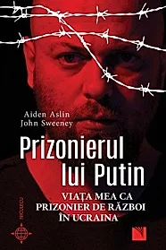 Prizonierul lui Putin. Viata mea ca prizonier de razboi in Ucraina
