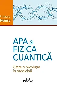 Apa si Fizica Cuantica. Catre o revolutie in medicina