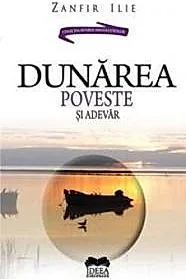 Dunarea. Poveste si adevar