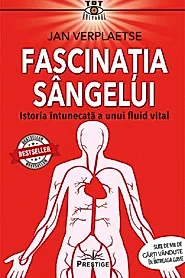 Fascinatia sangelui. Istoria intunecata a unui fluid vital