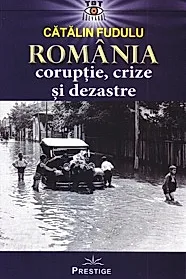 Romania: coruptie, crize si dezastre