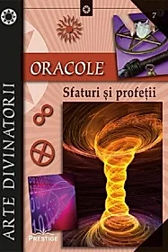 Oracole. Sfaturi si profetii