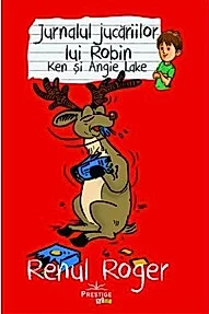 Jurnalul jucariilor lui Robin. Renul Roger
