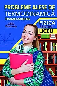 Probleme alese de termodinamica. Fizica pentru liceu
