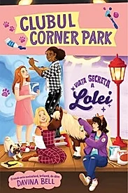 Clubul Corner Park. Viata secreta a Lolei