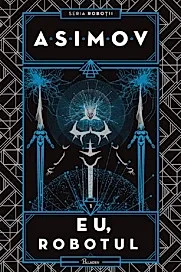 Eu, Robotul. Seria Robotii Vol.1