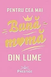 Pentru cea mai buna mama din lume