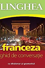 Franceza. Ghid de conversatie cu dictionar si gramatica. Ed. V