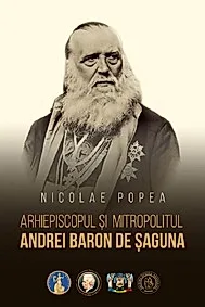 Arhiepiscopul si mitropolitul Andrei Baron de Saguna