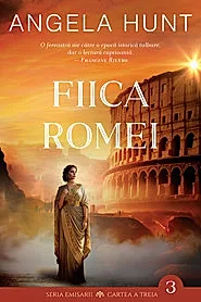 Fiica Romei. Seria Emisarii Vol.3