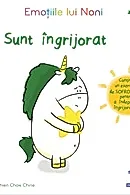 Emotiile lui Noni. Sunt ingrijorat