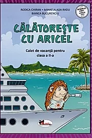 Calatoreste cu Aricel. Caiet de vacanta pentru clasa 2