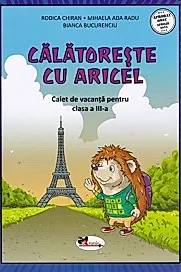 Calatoreste cu Aricel. Caiet de vacanta pentru clasa 3