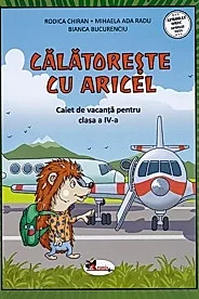 Calatoreste cu Aricel. Caiet de vacanta pentru clasa 4