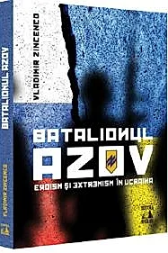 Batalionul Azov. Eroism si extremism in Ucraina (resigilat)