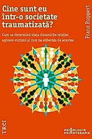 Cine sunt eu intr-o societate traumatizata?