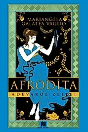 Afrodita. Adevarul zeitei