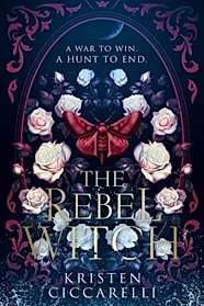 The Rebel Witch. The Crimson Moth Series Vol. 2