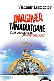 Imaginea tamaduitoare. Curs avansat de „transformare”