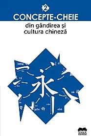 Concepte-cheie din gandirea si cultura chineza - Vol. II