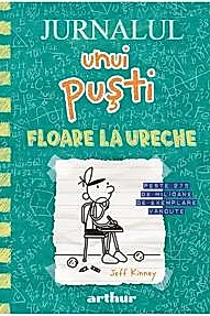 Floare la ureche. Seria Jurnalul unui pusti Vol.18