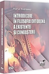 Introducere in filosofia ortodoxa a existentei si cunoasterii