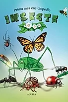 Insecte. Prima mea enciclopedie