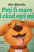 Poti fi mare si cand esti mic