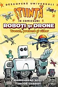 Stiinta in comicsuri: Roboti si drone. Trecut, prezent si viitor