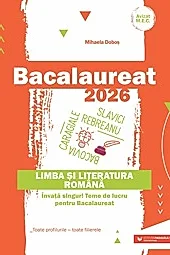 Bacalaureat 2026. Limba si literatura romana.