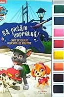 Patrula Catelusilor. Sa pictam impreuna! Carte de colorat cu pensula si acuarele