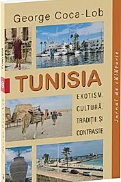 Tunisia. Exotism, cultura, traditii si contraste