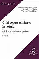 Ghid pentru admiterea in notariat. 600 de grile comentate si explicate. Editia 2