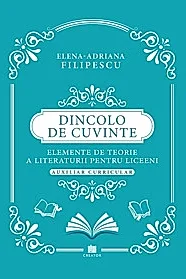 Dincolo de cuvinte. Elemente de teorie a literaturii pentru liceeni. Auxiliar curricular