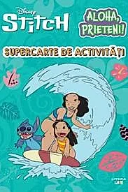 Disney. Stitch. Aloha, prieteni! Supercarte de activitati