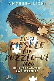 Eu si piesele din puzzle-ul meu. De la fragmentare la intregire